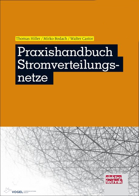 9783834333056vIbkIU3sMr850 Cover des Buchs Praxishandbuch Stromverteilungsnetze der Autoren Hiller, Bodach und Castor