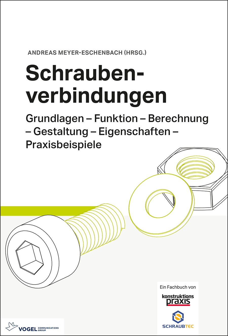 3464OIvIVr1lAZD9j Cover des Buchs Schraubenverbindungen der Autoren Andreas Meyer-Eschenbach (Hrsg.), Thomas Grätsch, Gert Höring, Djawed Rajabi, Jan-Hendrik Knoth, Markus Fischer, Moritz Stahl, Jan Büchle, Horst Dieterle, Florian Brahm und Bernhard Reck