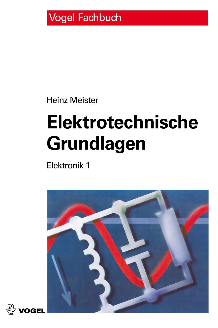 3264 Cover des Buchs Elektronik 1: Elektrotechnische Grundlagen des Autors Heinz Meister