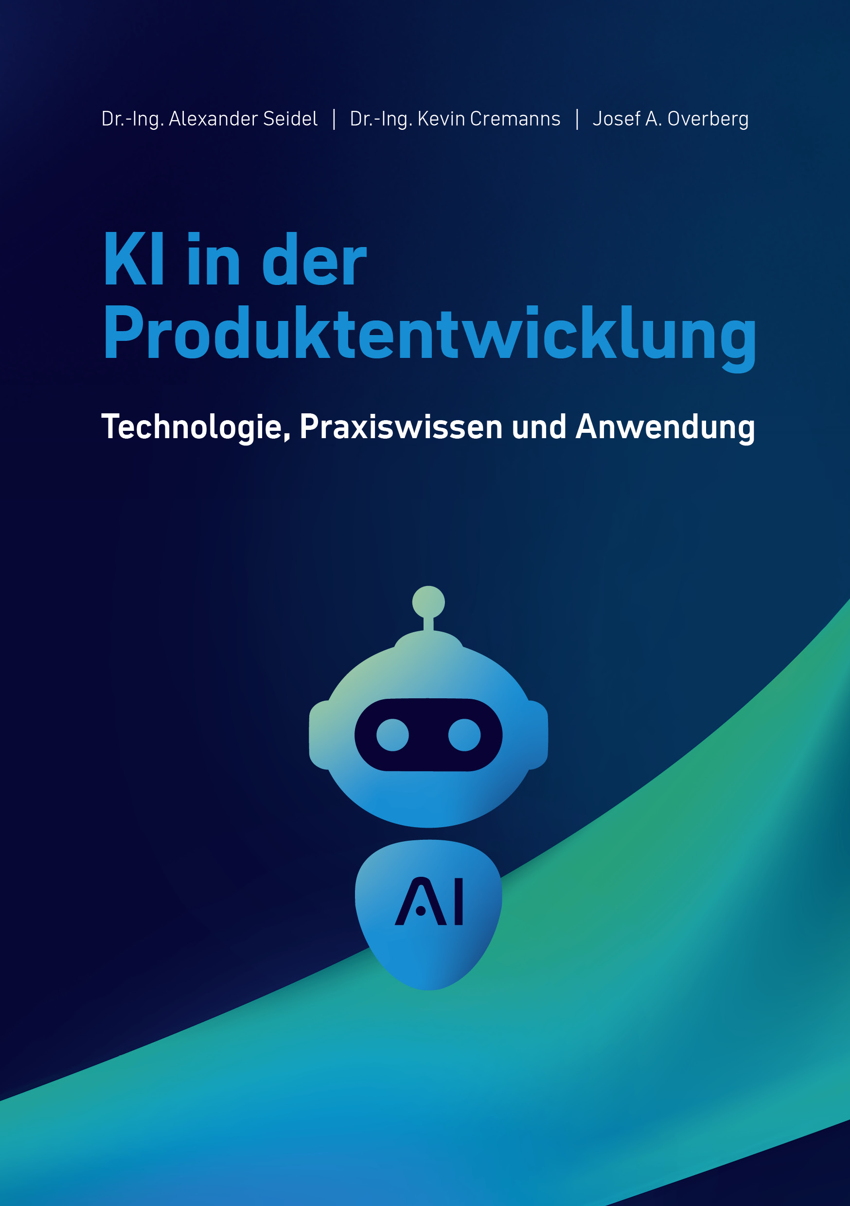 Buch KI in der Produktentwicklung, Autoren A. Seidel, K. Cremanns, J. Overberg